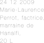 24 12 2009
Marie-Laurence Perrot, factrice, marraine de Hanalfi, 
20 L